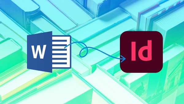 Da Word a Indesign: come si prepara un libro per la stampa?
